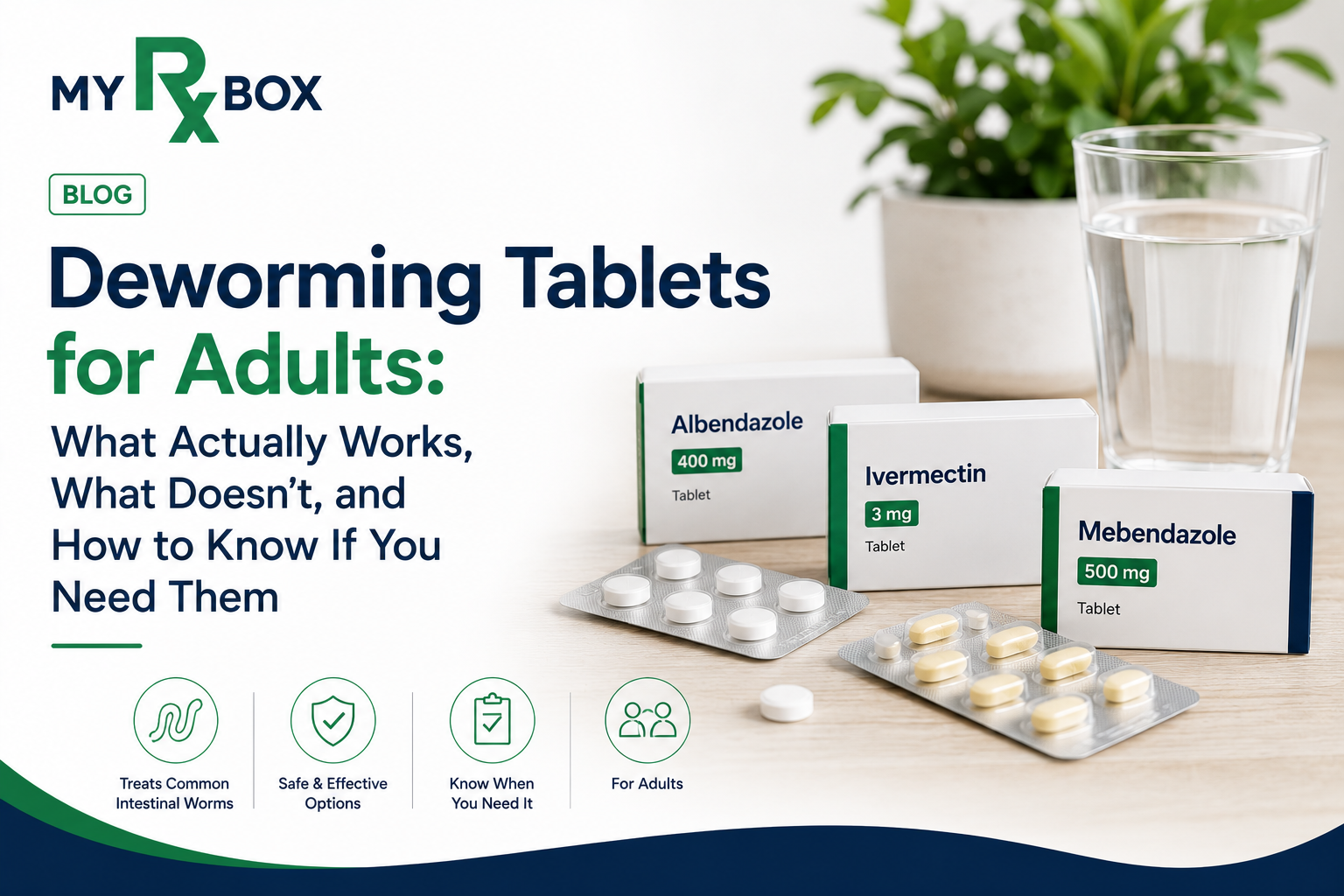 Deworming Tablets for Adults What Actually Works, What Doesn't, and How to Know If You Need Them